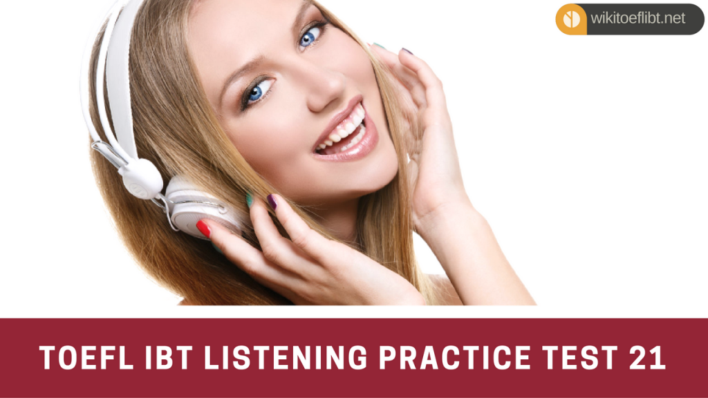 Toefl Ibt Listening Practice Test 21 From Sharpening Skills For The Toefl Ibt Tv Acres 5062