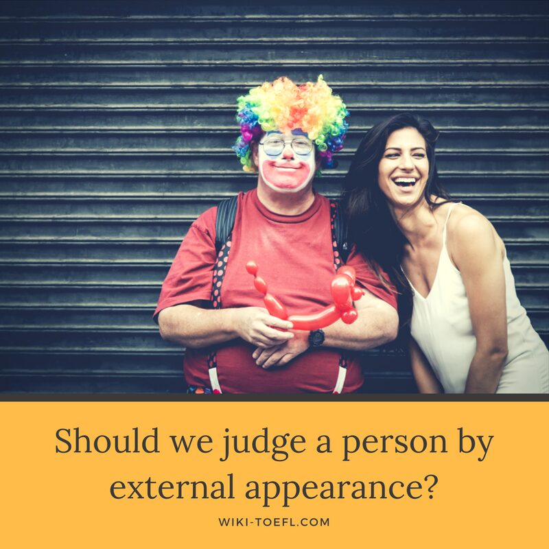 Do you think that one should never judge a person by external ...