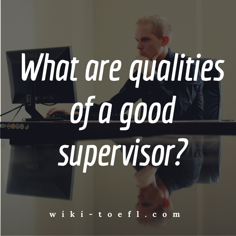 toefl-writing-what-are-some-important-qualities-of-a-good-supervisor