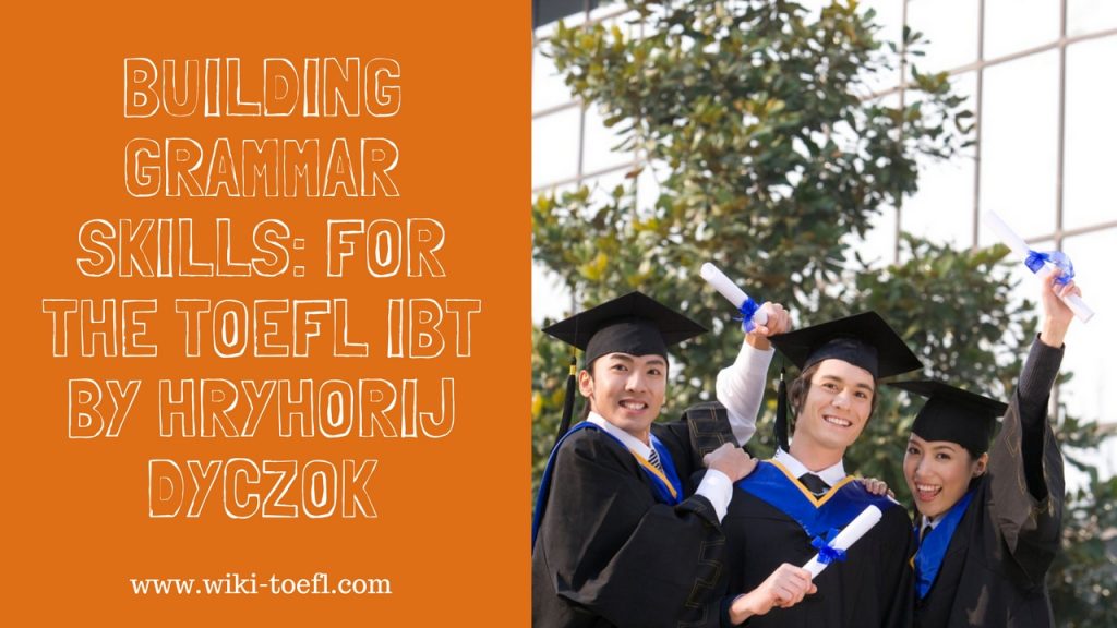 Building Grammar Skills: For The TOEFL IBT By Hryhorij Dyczok - TV Acres