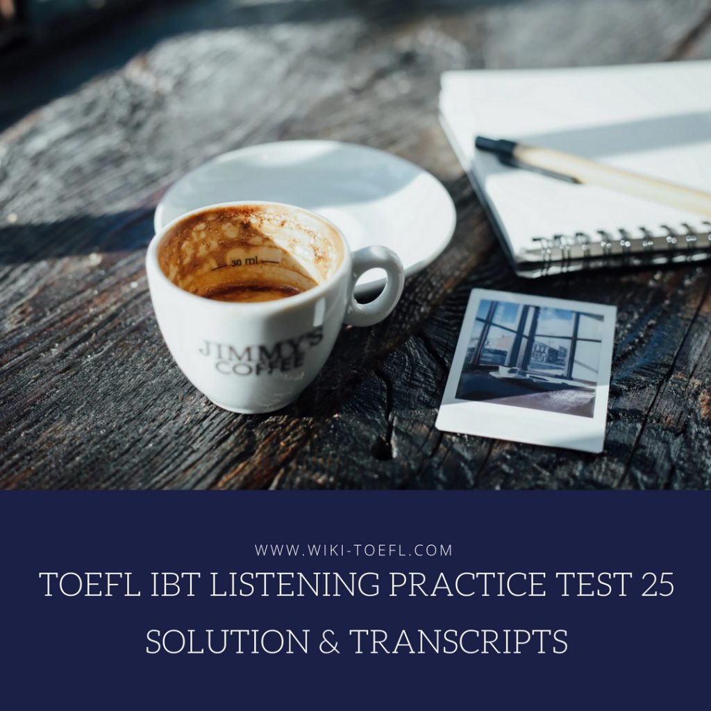 TOEFL IBT Listening Practice Test 25 Solution & Transcripts - TV Acres